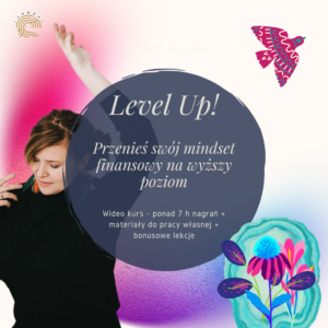 Program Level Up! Wideo kurs. Przenieś swój mindset finansowy na wyższy poziom - wersja do samodzielnej pracy
