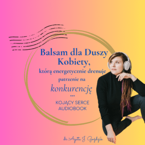 Audiobook "Balsam dla duszy kobiety (którą energetycznie drenuje patrzenie na konkurencję)"