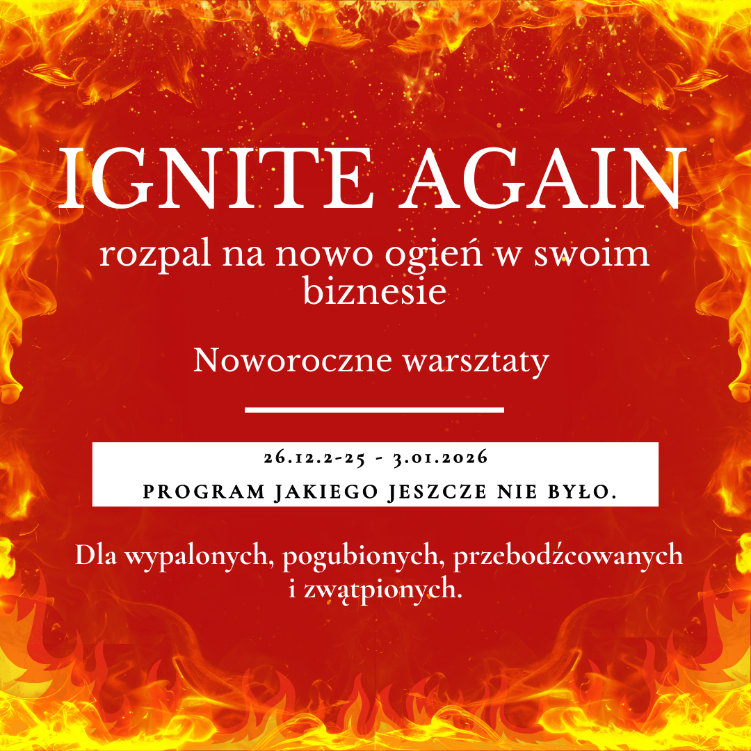 “IGNITE AGAIN: rozpal na nowo ogień w swoim biznesie”