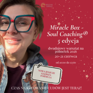 Miracle Box - Soul Coaching ®  - warsztat 20-21 czerwca
